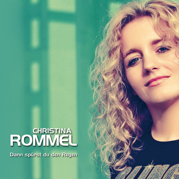 Christina Rommel Dann spürst du den Regen